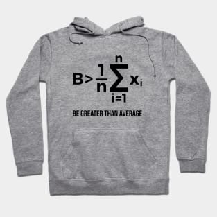 Be Greater Than Average Math Joke Funny Math Teacher T Shirt Hoodie